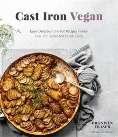 Cast Iron Vegan by Bronwyn Fraser