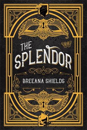 The Splendor by Breeana Shields