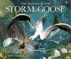 The Legend Of The Storm Goose by Fiona Halliday