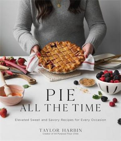 Pie All The Time by Taylor Harbin