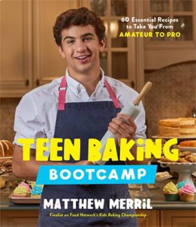 Teen Baking Bootcamp by Matthew Merril