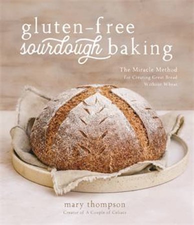 Gluten-Free Sourdough Baking by Mary Thompson