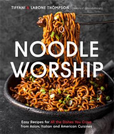 Noodle Worship by Tiffani Thompson & Larone Thompson