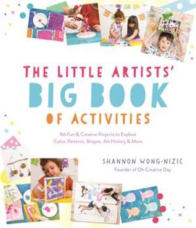 The Little Artists Big Book Of Activities by Shannon Wong-Nizic