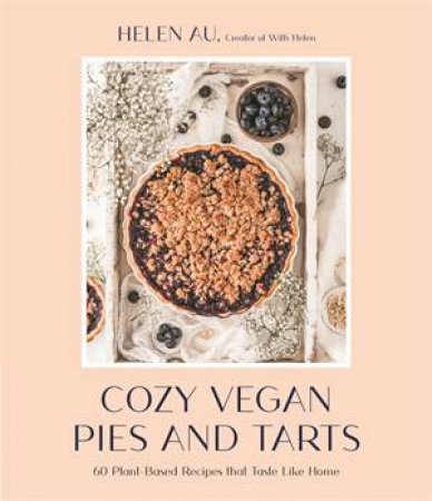 Cozy Vegan Pies And Tarts by Helen Au