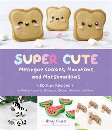 Super Cute Meringue Cookies, Macarons and Marshmallows by Amy Chao