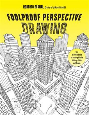 Foolproof Perspective Drawing by Roberto Bernal