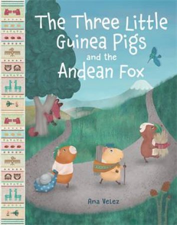 The Three Little Guinea Pigs and the Andean Fox by Ana Velez