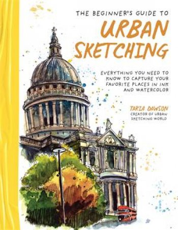 The Beginners Guide to Urban Sketching by Taria Dawson