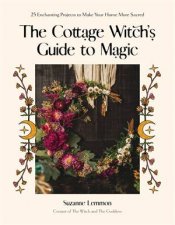 The Cottage Witchs Guide to Magic