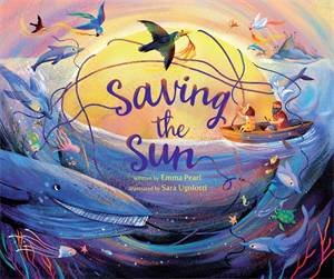 Saving the Sun by Emma Pearl & Sara Ugolotti