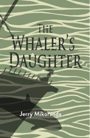 The Whaler's Daughter by Jerry Mikorenda