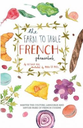 Farm To Table French Phrasebook by Victoria Mas