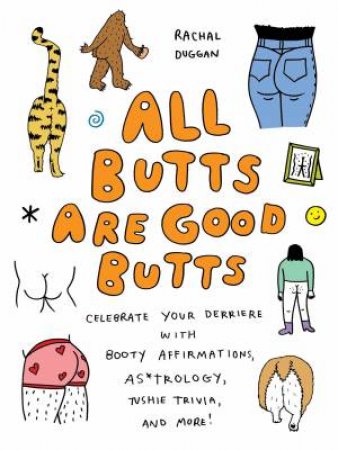 All Butts Are Good Butts by Rachal Duggan