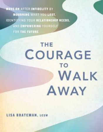 The Courage to Walk Away by Lisa Brateman