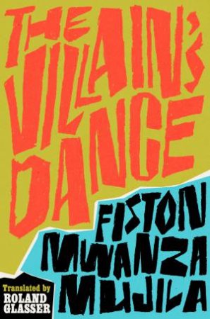 The Villain's Dance by Fiston Mwanza Mujila & Roland Glasser