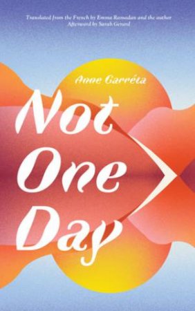 Not One Day by Anne Garréta & Emma Ramadan