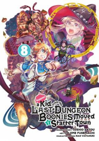 Suppose a Kid from the Last Dungeon Boonies Moved to a Starter Town 08 (Manga) by Hajime Fusemachi & Toshio Satou