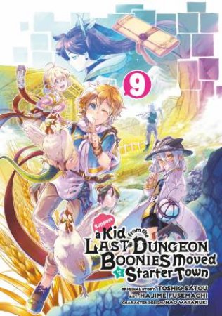 Suppose a Kid from the Last Dungeon Boonies Moved to a Starter Town 09 (Manga) by Hajime Fusemachi & Toshio Satou