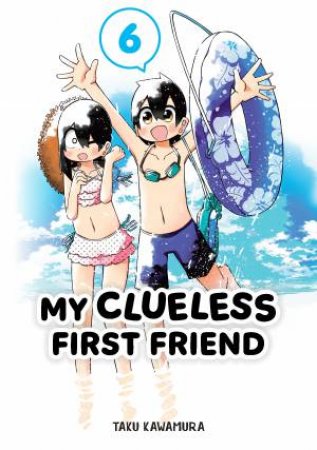 My Clueless First Friend 06 by Taku Kawamura