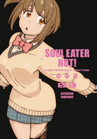 Soul Eater NOT!: The Perfect Edition 03 by Atsushi Ohkubo