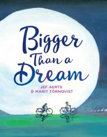 Bigger Than A Dream by Jef Aerts & Marit Törnqvist