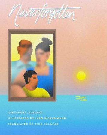 Neverforgotten by Alejandra Algorta & Aida Salazar & Ivn Rickenmann