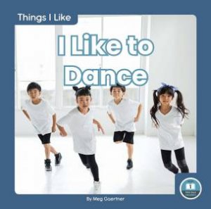 Things I Like: I Like To Dance by Meg Gaertner