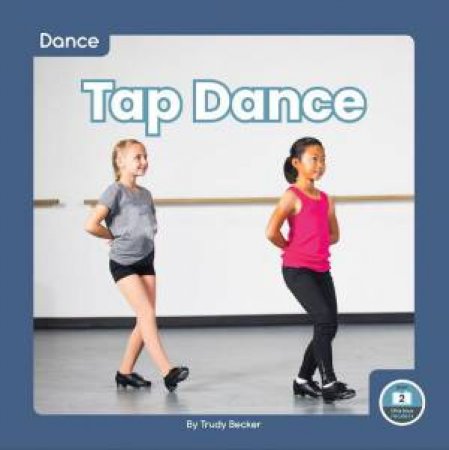 Dance: Tap Dance by TRUDY BECKER