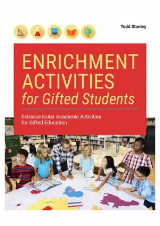 Enrichment Activities for Gifted Students by Todd Stanley