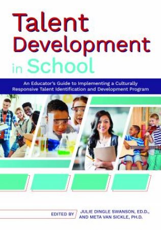 Talent Development In School by Julie Dingle Swanson & Meta Van Sickle