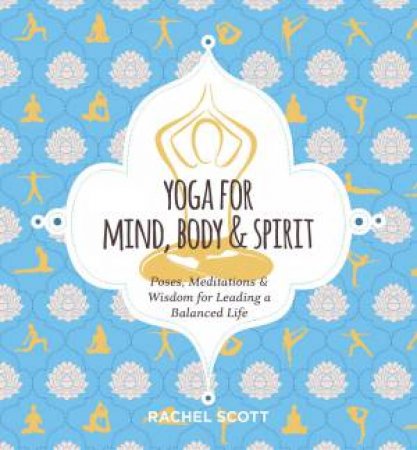 Yoga For Mind, Body & Spirit by Rachel Scott