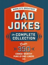 The Worlds Greatest Dad Jokes The Complete Collection The Heirloom Edition