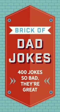 The Brick of Dad Jokes by Editors of Cider Mill Press