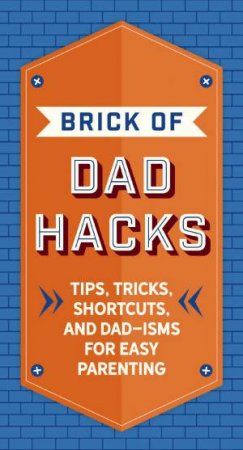 The Brick Of Dad Hacks by Various