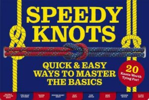 Speedy Knots: Quick & Easy Ways to Master the Basics (How to Tie Knots,Sailor Knots, Rock Climbing Knots, Rope Work, Activity Book for Kids) by Lindy Pokorny