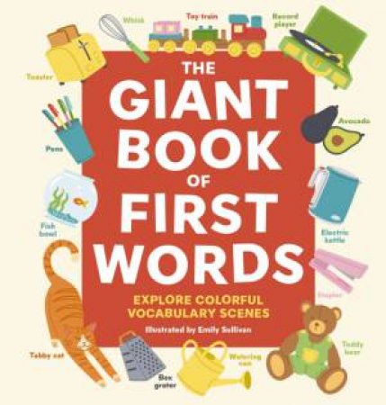 The Giant Book Of First Words: Explore Colorful Vocabulary Scenes by Applesauce Press