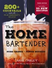 The Home Bartender The Third Edition 200 Cocktails Made with Four Ingredients or Less