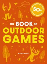 The Big Book Of Outdoor Games 50 Antiboredom Unplugged Activities ForKids  Families