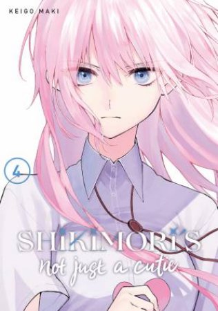 Shikimori's Not Just A Cutie 4 by Keigo Maki