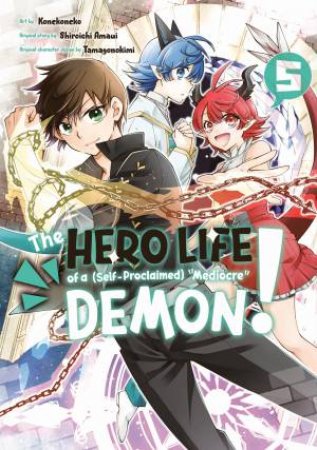 The Hero Life Of A (Self-Proclaimed) Mediocre Demon! 5 by Shiroichi Amaui