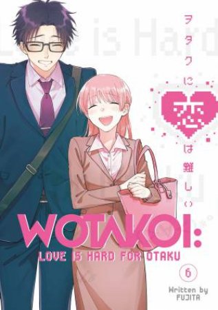 Wotakoi Love Is Hard For Otaku 6 by Fujita