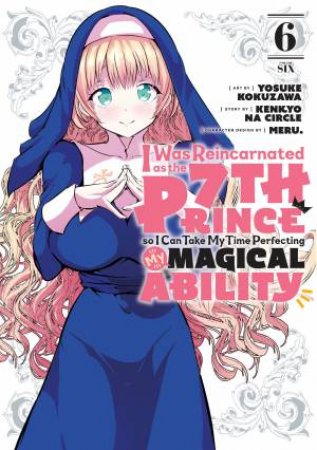 I Was Reincarnated as the 7th Prince so I Can Take My Time Perfecting My Magical Ability 6 by Yosuke Kokuzawa