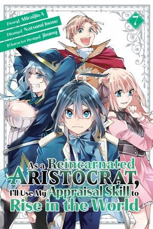 As a Reincarnated Aristocrat, I'll Use My Appraisal Skill to Rise in the World 7 (manga) by Miraijin A & Natsumi Inoue & jimmy