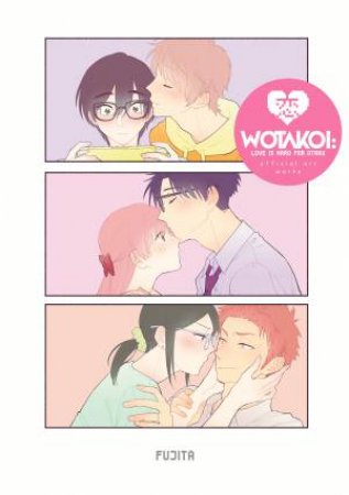 Wotakoi: Love Is Hard For Otaku (Official Art Works) by Fujita