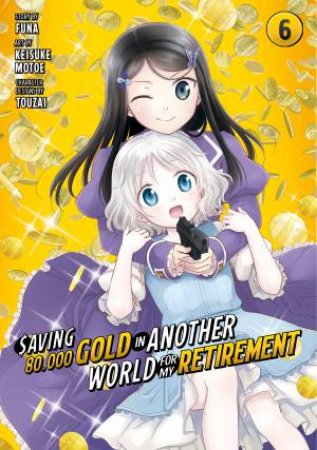 Saving 80,000 Gold in Another World for My Retirement 6 (Manga) by Funa & Keisuke Motoe