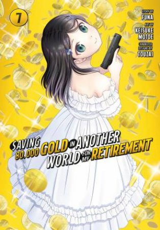 Saving 80,000 Gold in Another World for My Retirement 7 (Manga) by Keisuke Motoe