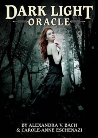 Dark Light Oracle by Alexandra V. Bach