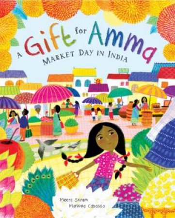 Gift For Amma: Market Day In India by Meera Sriram & Mariona Cabassa