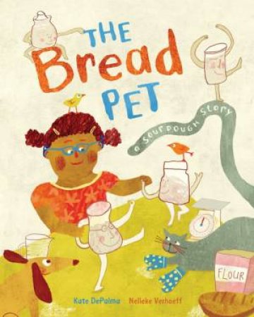 Bread Pet: A Sourdough Story by Kate DePalma & Nelleke Verhoeff